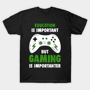 Education Is Important But Gaming Is Importanter Funny Gamer T-Shirt